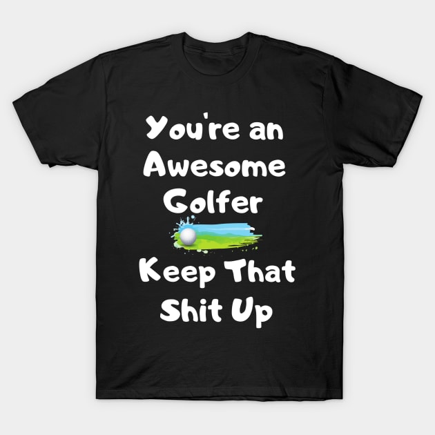 Awesome Golfer - Golf Dad Gift Idea T-Shirt by xena